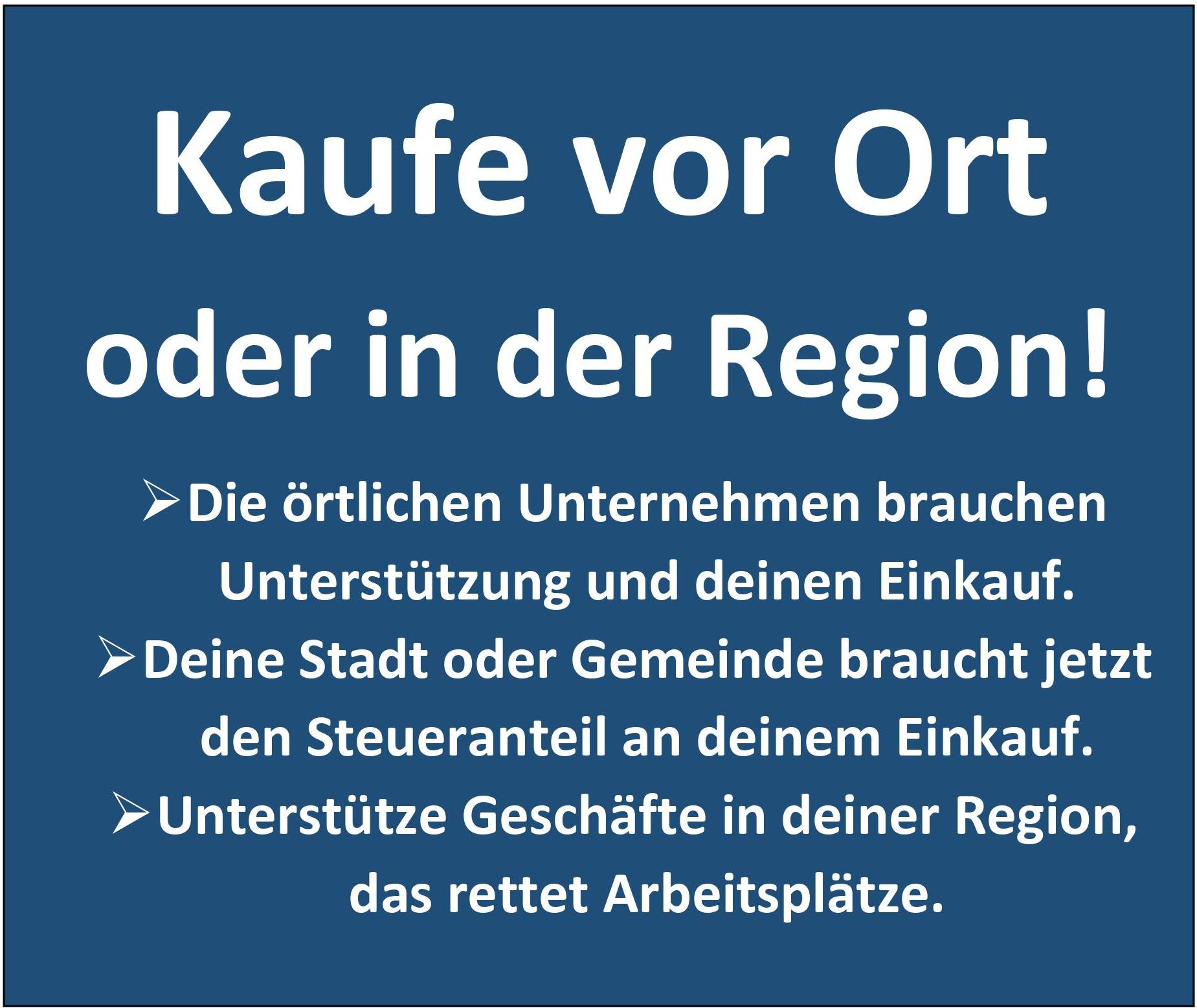 Kaufe vor Ort oder in der Region Kaufe vor Ort oder in der Region.